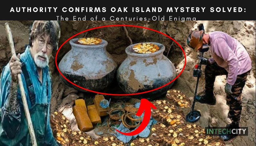 Authority Confirms Oak Island Mystery Solved